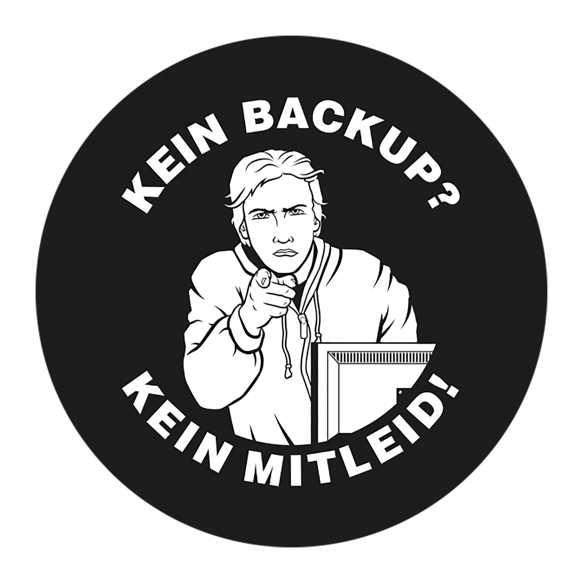 Geek Aufkleber Kein Backup - Kein Mitleid